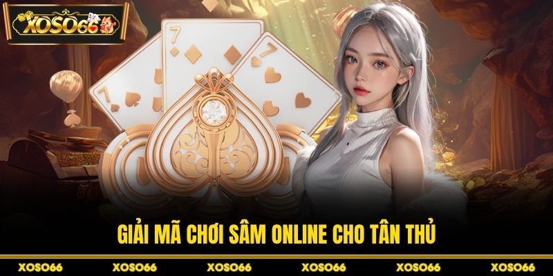 Chơi Sâm Online XOSO66 - Cách Đánh Chắc Tay, Ít Rủi Ro