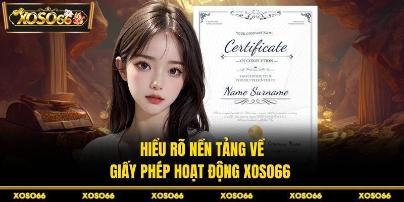 Giấy Phép Hoạt Động XOSO66 – Bằng Chứng Pháp Lý Tin Cậy