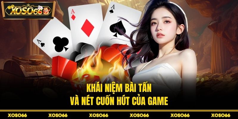 Hướng Dẫn Cách Chơi Bài Tấn XOSO66 - Chiến Thuật Sắc Bén