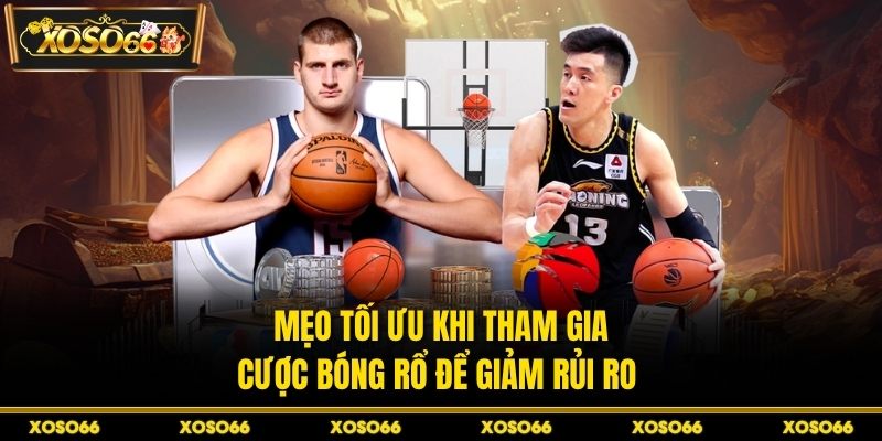Kèo Bóng Rổ Tại XOSO66 - Kinh Nghiệm Chốt Kèo An Toàn