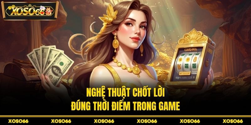 Nổ Hũ Rút Tiền Mặt XOSO66 – Mẹo Biết Thời Điểm Vàng