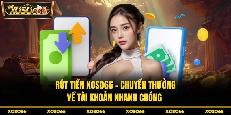 Nạp Tiền XOSO66 - Nạp Vốn Nhanh, Vào Kèo Ngay Tíc Tắc