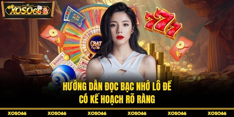 Soi Cầu Bạc Nhớ Lô Đề XOSO66 - Bí Kíp Chốt Số Cực Chuẩn