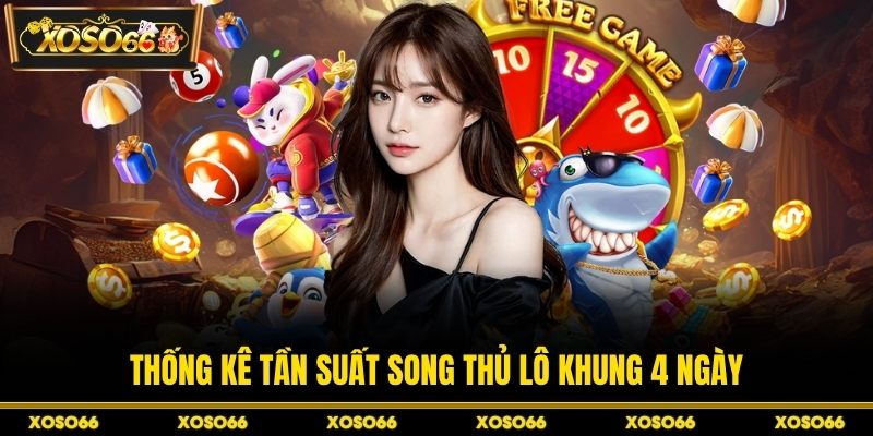 Song Thủ Lô Khung 4 Ngày – Chơi Nhanh, Thắng Cực Lớn