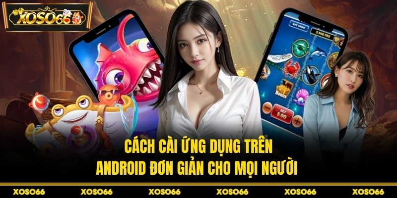 Tải App Xoso66 – Bước Vào Thế Giới Giải Trí Đỉnh Cao