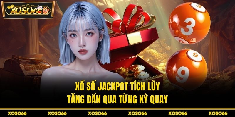 Xổ Số Jackpot – Bật Mí Bí Quyết Đổi Đời Cùng XOSO66